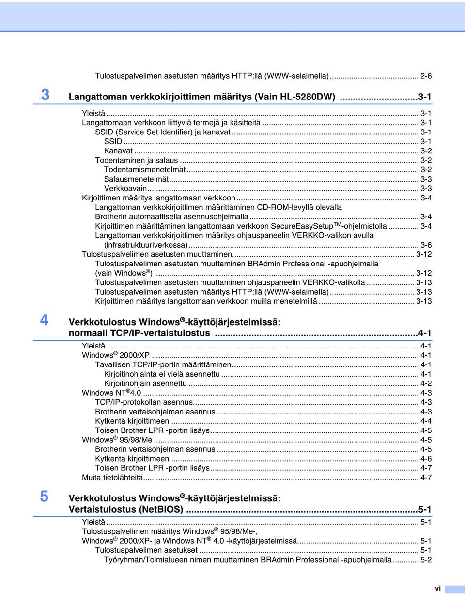 .. 3-2 Salausmenetelmät... 3-3 Verkkoavain... 3-3 Kirjoittimen määritys langattomaan verkkoon.