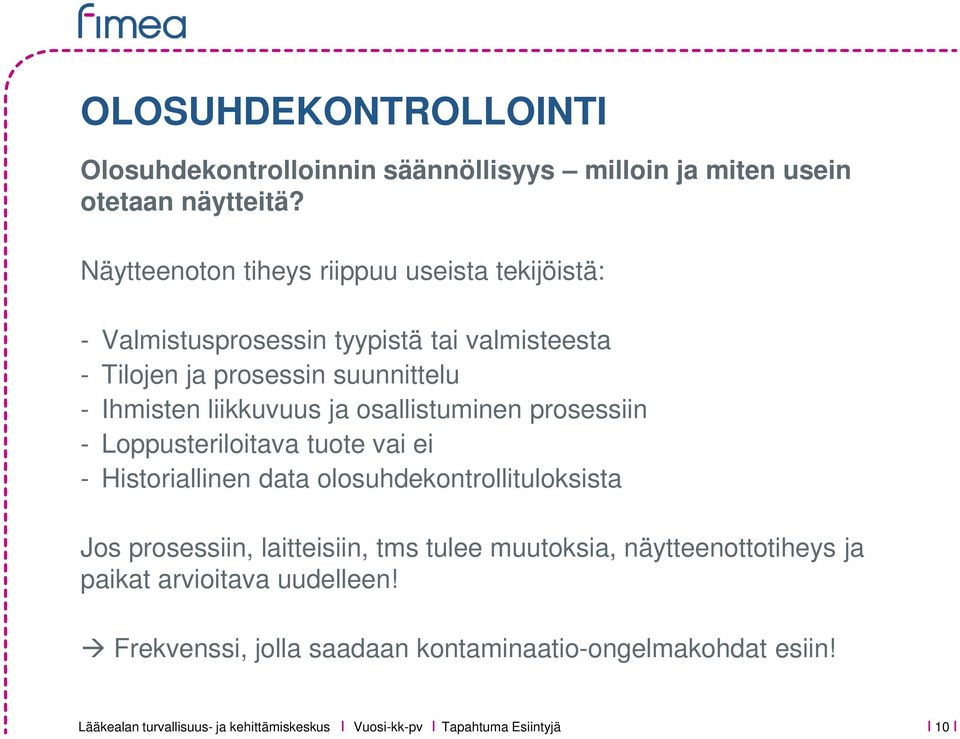 Ihmisten liikkuvuus ja osallistuminen prosessiin - Loppusteriloitava tuote vai ei - Historiallinen data olosuhdekontrollituloksista