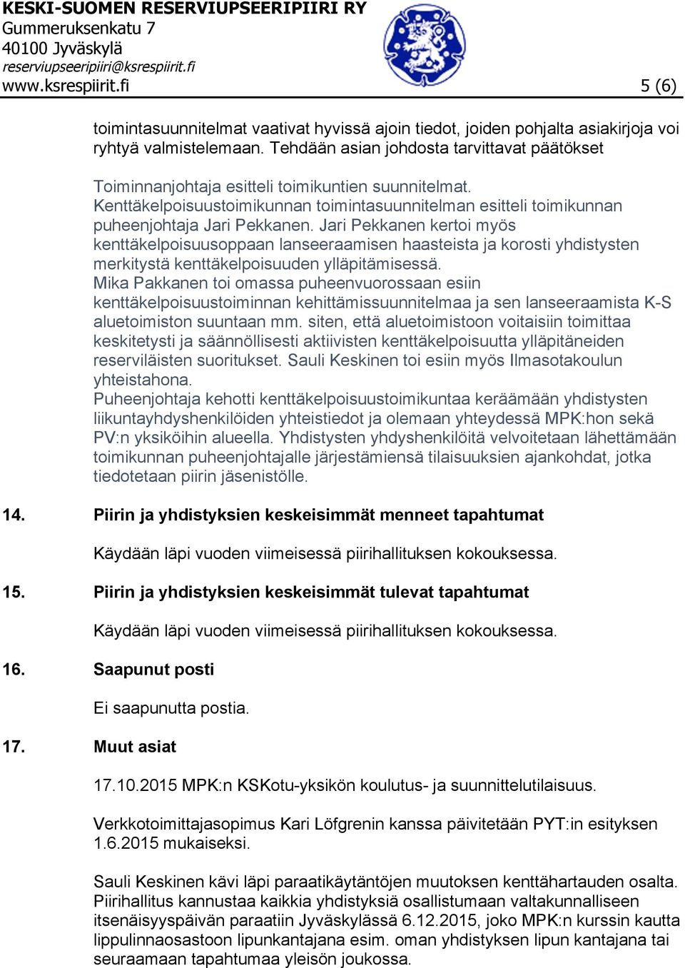 Jari Pekkanen kertoi myös kenttäkelpoisuusoppaan lanseeraamisen haasteista ja korosti yhdistysten merkitystä kenttäkelpoisuuden ylläpitämisessä.