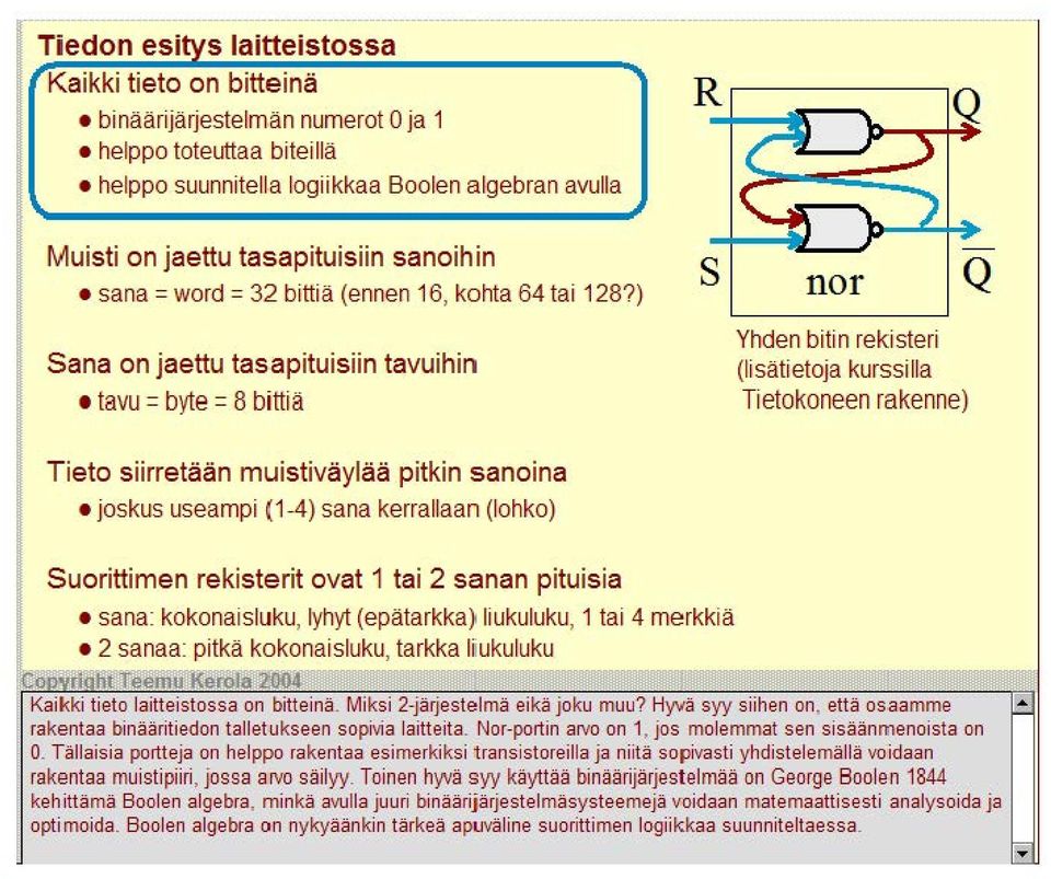 ) s nor Q Sana on jaettu tasapituisiin tavuihin tavu = byte = 8 bitti ä Yhden biti n rekisteri (Ii säti et oja kurssilla Ti etakoneen rakenne) Tieto siirretään muistiväylää pitkin sanaina joskus