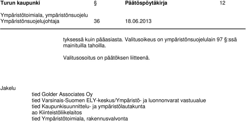 Valitusosoitus on päätöksen liitteenä.