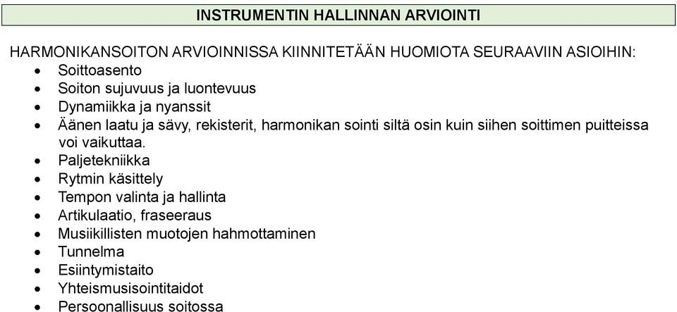 kuin siihen soittimen puitteissa voi vaikuttaa.