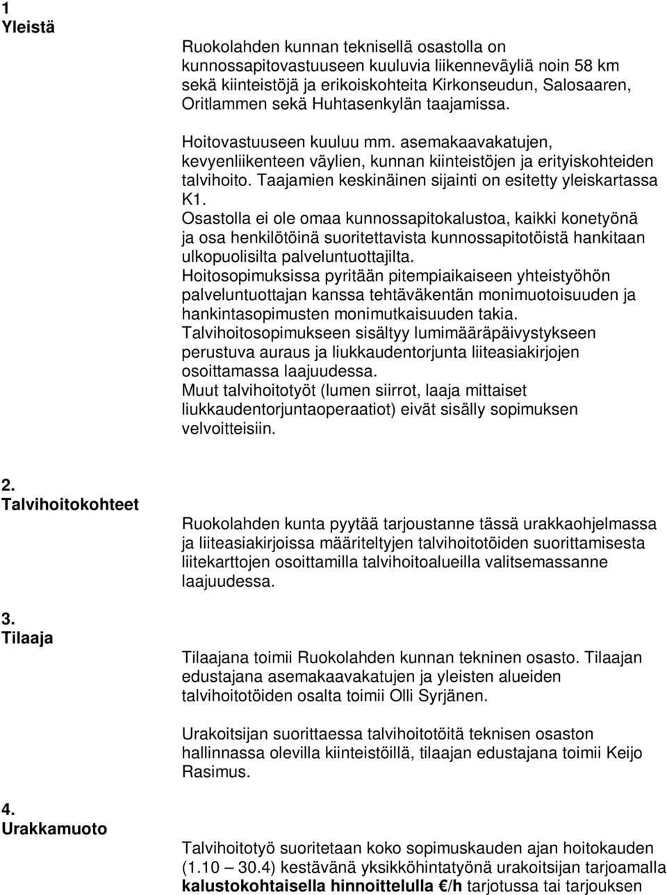 Taajamien keskinäinen sijainti on esitetty yleiskartassa K1.