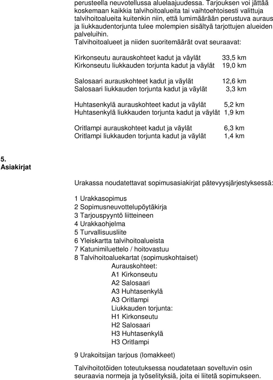 sisältyä tarjottujen alueiden palveluihin.