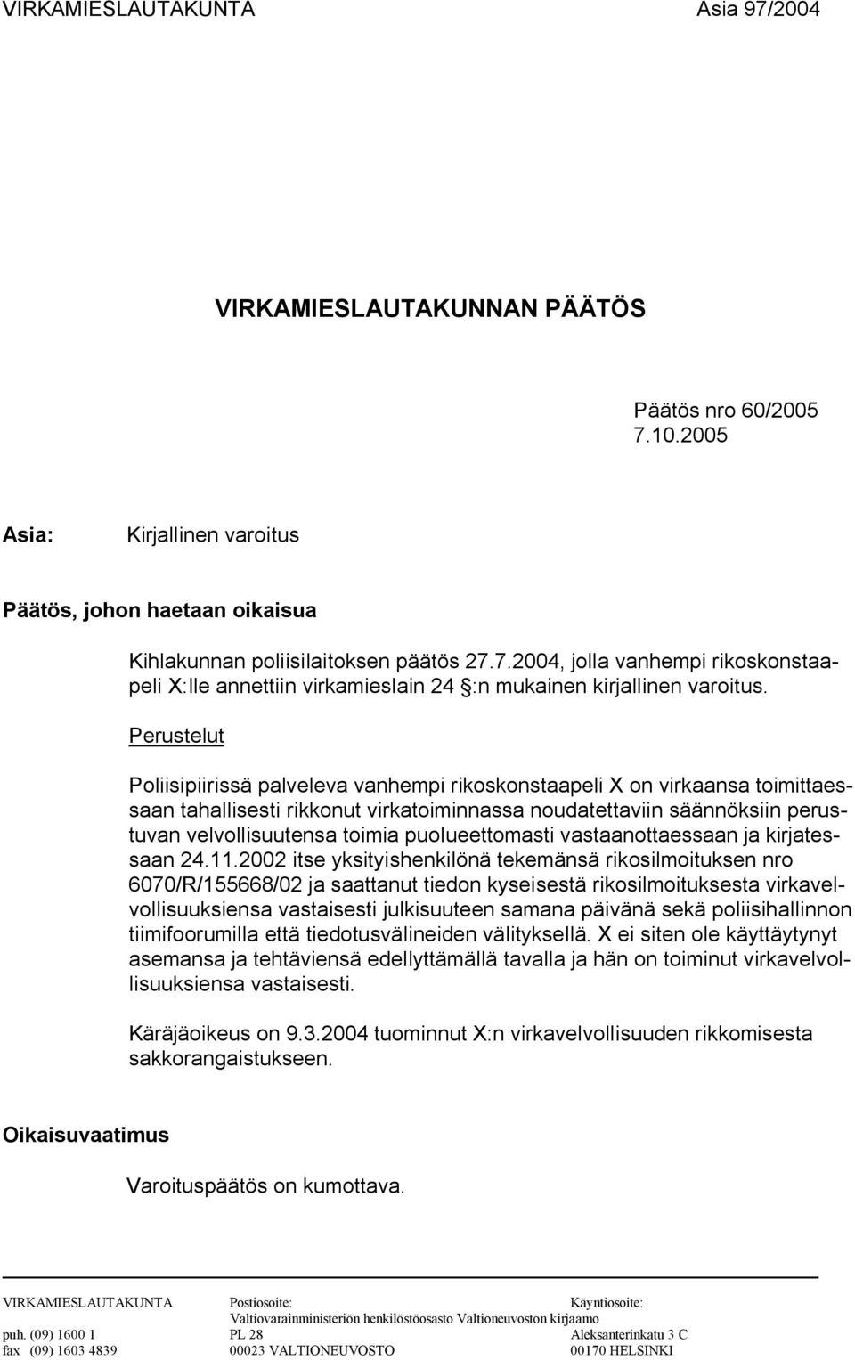 puolueettomasti vastaanottaessaan ja kirjatessaan 24.11.