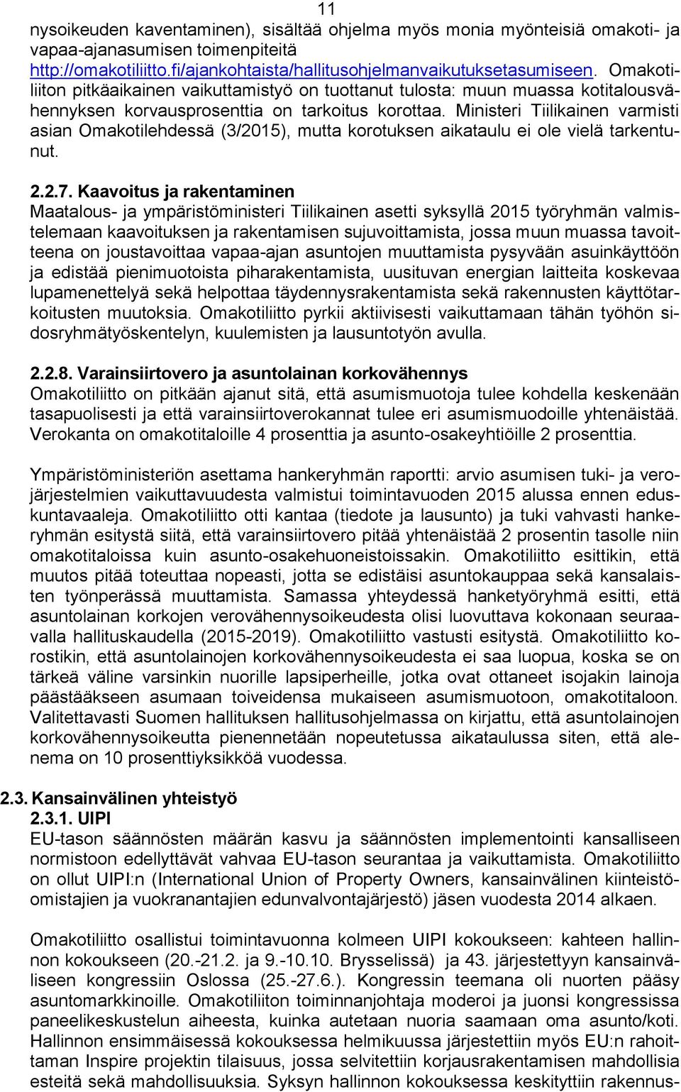 Ministeri Tiilikainen varmisti asian Omakotilehdessä (3/2015), mutta korotuksen aikataulu ei ole vielä tarkentunut. 2.2.7.