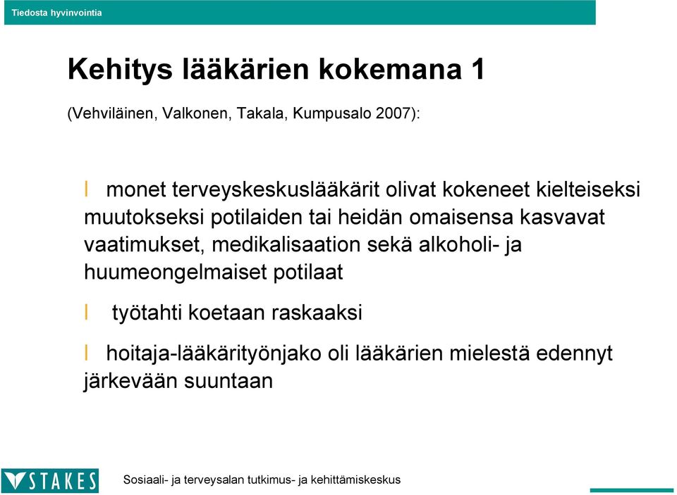 omaisensa kasvavat vaatimukset, medikalisaation sekä alkoholi ja huumeongelmaiset