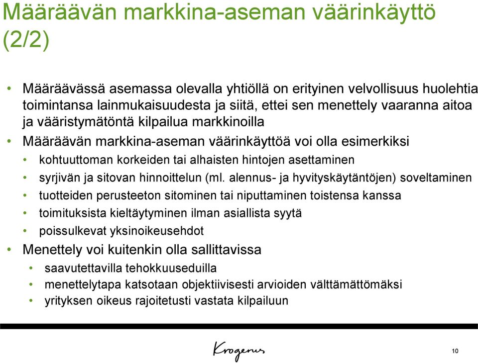 (ml. alennus- ja hyvityskäytäntöjen) soveltaminen tuotteiden perusteeton sitominen tai niputtaminen toistensa kanssa toimituksista kieltäytyminen ilman asiallista syytä poissulkevat