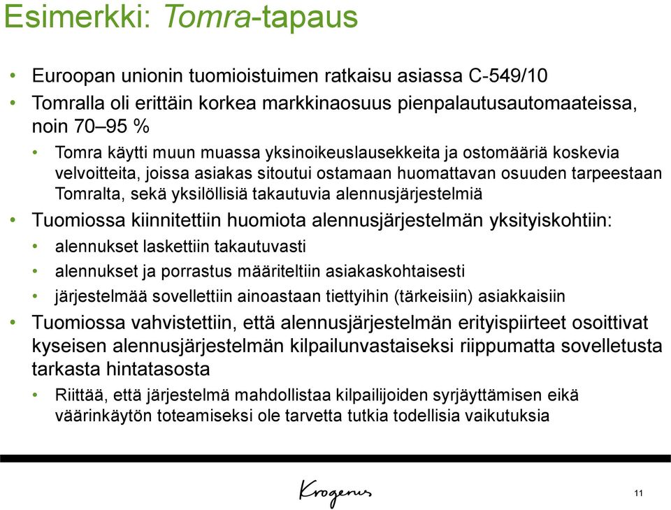 kiinnitettiin huomiota alennusjärjestelmän yksityiskohtiin: alennukset laskettiin takautuvasti alennukset ja porrastus määriteltiin asiakaskohtaisesti järjestelmää sovellettiin ainoastaan tiettyihin