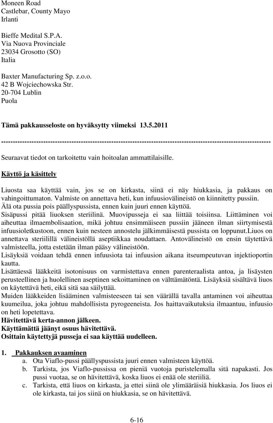 2011 ------------------------------------------------------------------------------------------------------------------- Seuraavat tiedot on tarkoitettu vain hoitoalan ammattilaisille.