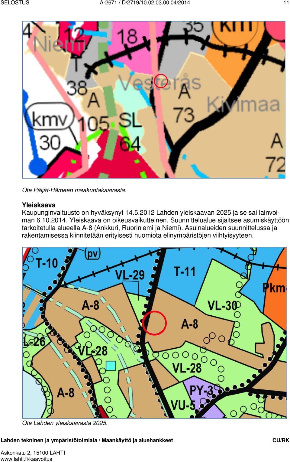 Yleiskaava on oikeusvaikutteinen.