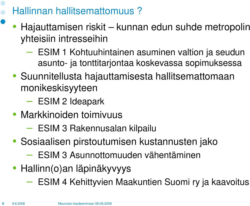 asunto- ja tonttitarjontaa koskevassa sopimuksessa Suunnitellusta hajauttamisesta hallitsemattomaan monikeskisyyteen ESIM 2