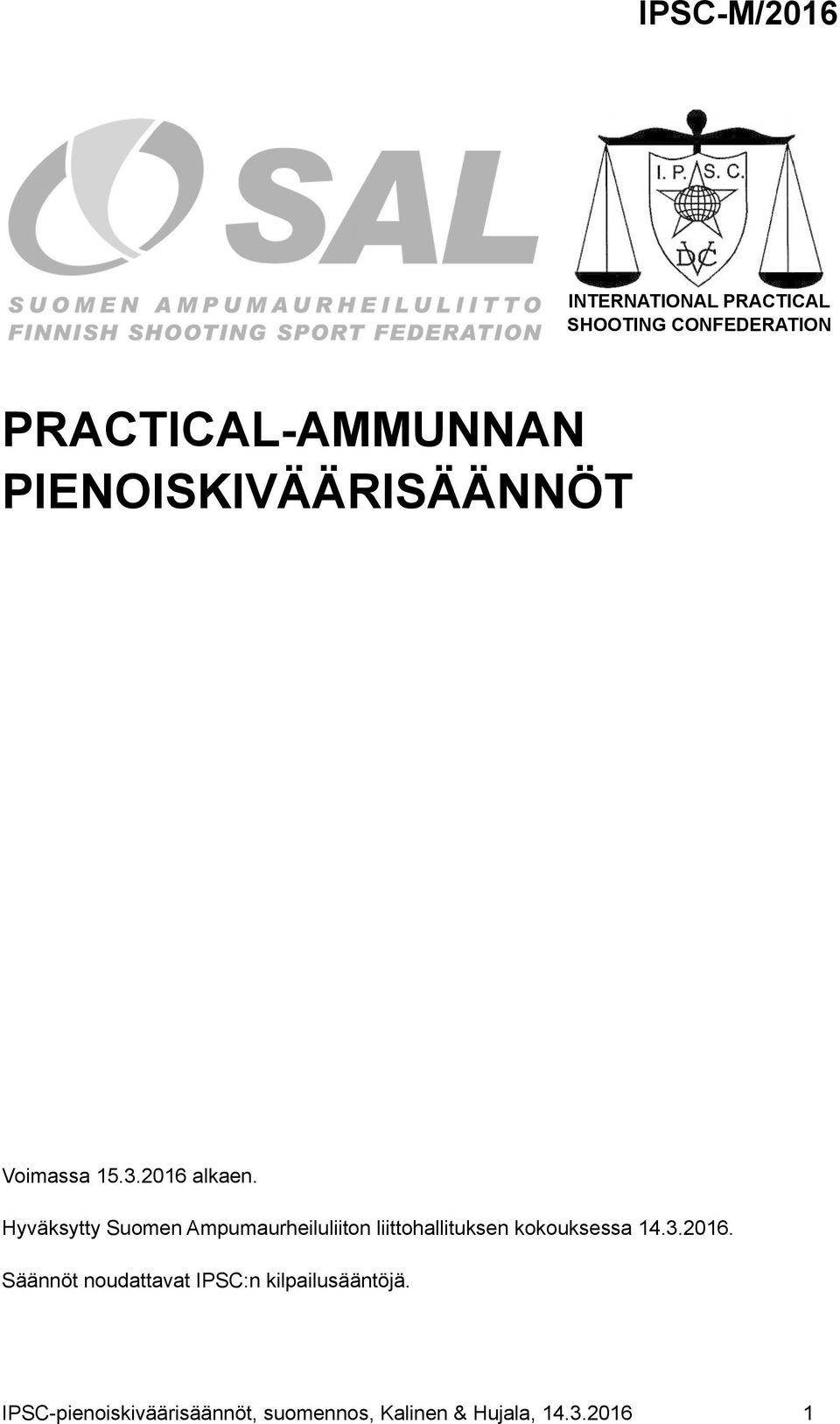 Hyväksytty Suomen Ampumaurheiluliiton liittohallituksen kokouksessa 14.3.2016.