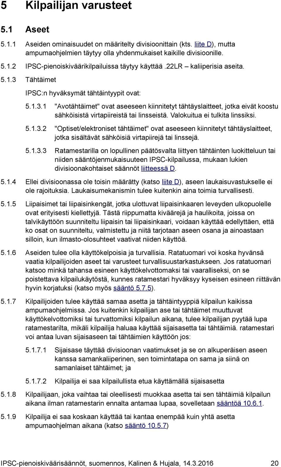 Valokuitua ei tulkita linssiksi. 5.1.3.