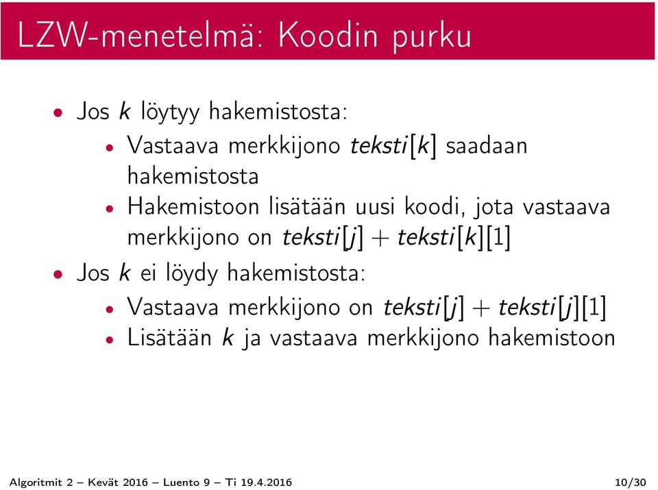 + teksti[k][1] Jos k ei löydy hakemistosta: Vastaava merkkijono on teksti[j] + teksti[j][1]