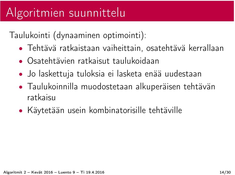 tuloksia ei lasketa enää uudestaan Taulukoinnilla muodostetaan alkuperäisen tehtävän