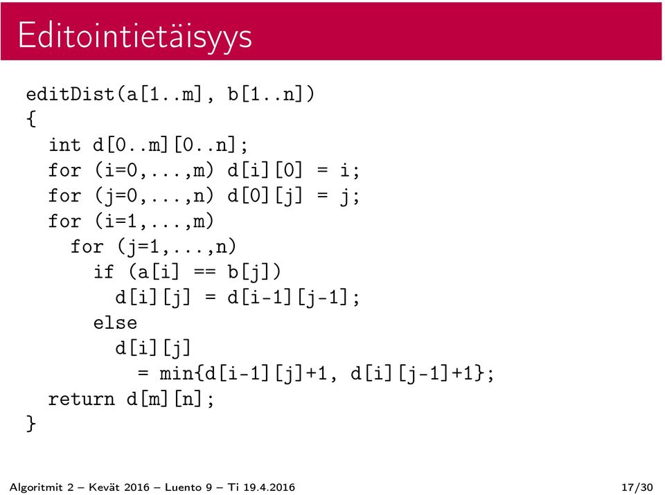 ..,n) if (a[i] == b[j]) d[i][j] = d[i-1][j-1]; else d[i][j] =