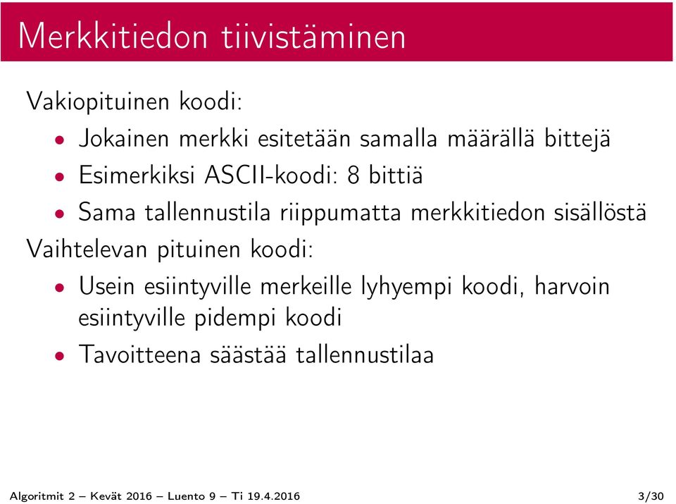 sisällöstä Vaihtelevan pituinen koodi: Usein esiintyville merkeille lyhyempi koodi, harvoin