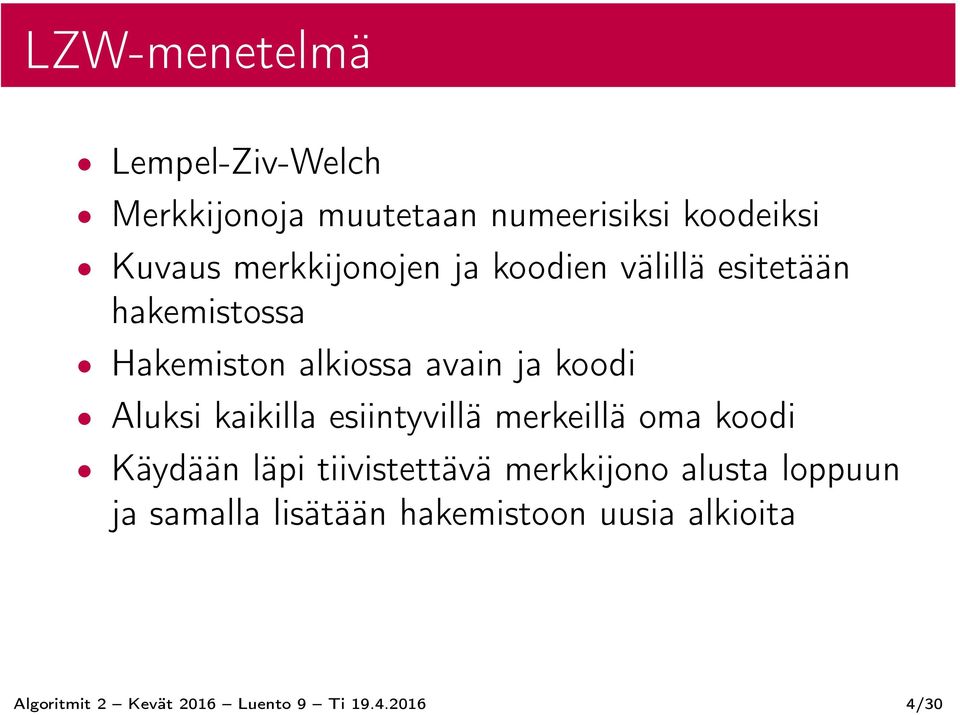 Aluksi kaikilla esiintyvillä merkeillä oma koodi Käydään läpi tiivistettävä merkkijono alusta