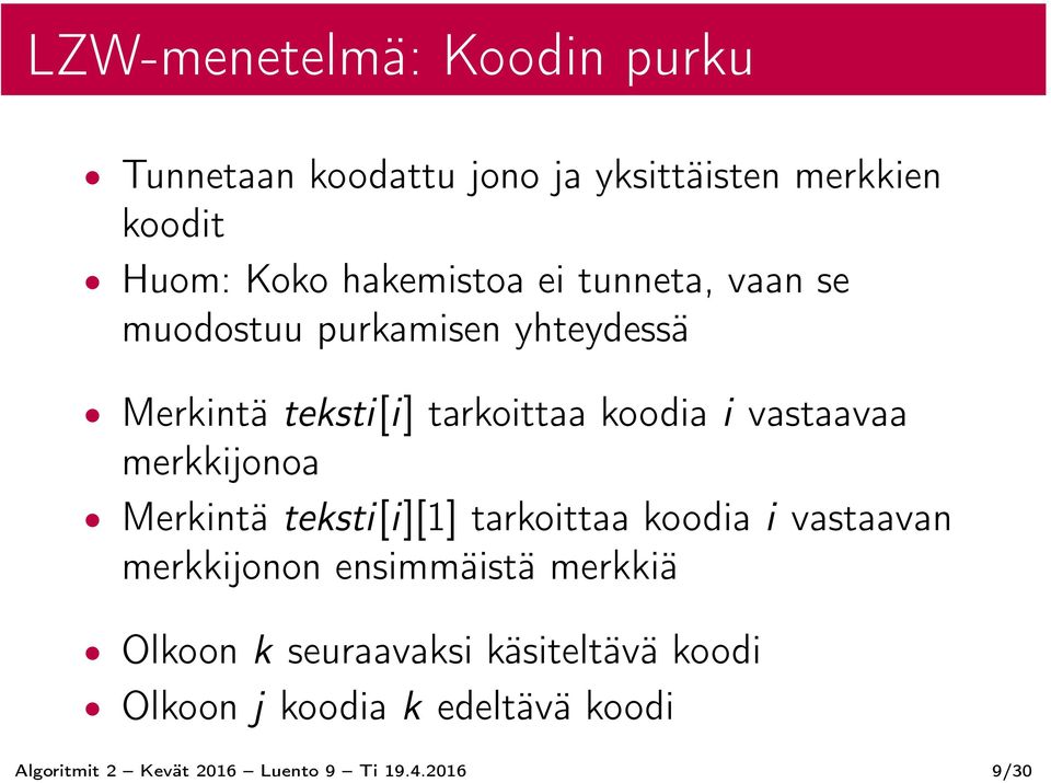 merkkijonoa Merkintä teksti[i][1] tarkoittaa koodia i vastaavan merkkijonon ensimmäistä merkkiä Olkoon k