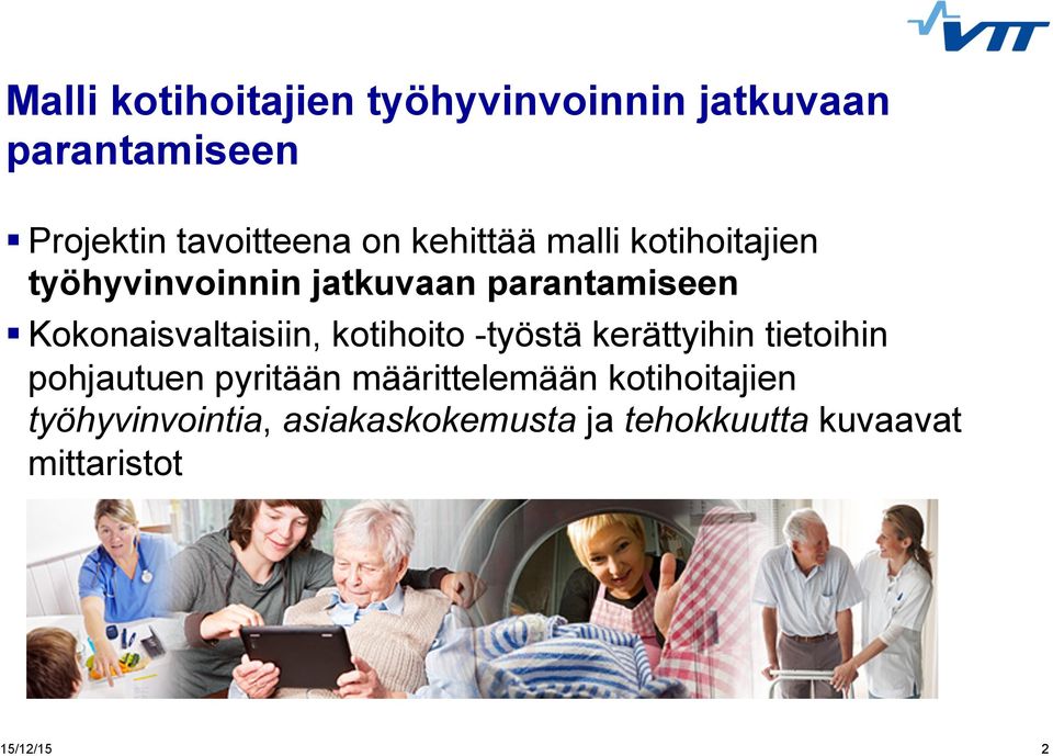 Kokonaisvaltaisiin, kotihoito -työstä kerättyihin tietoihin pohjautuen pyritään