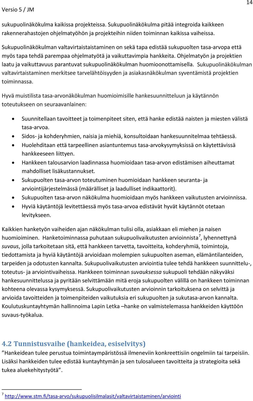 Ohjelmatyön ja projektien laatu ja vaikuttavuus parantuvat sukupuolinäkökulman huomioonottamisella.