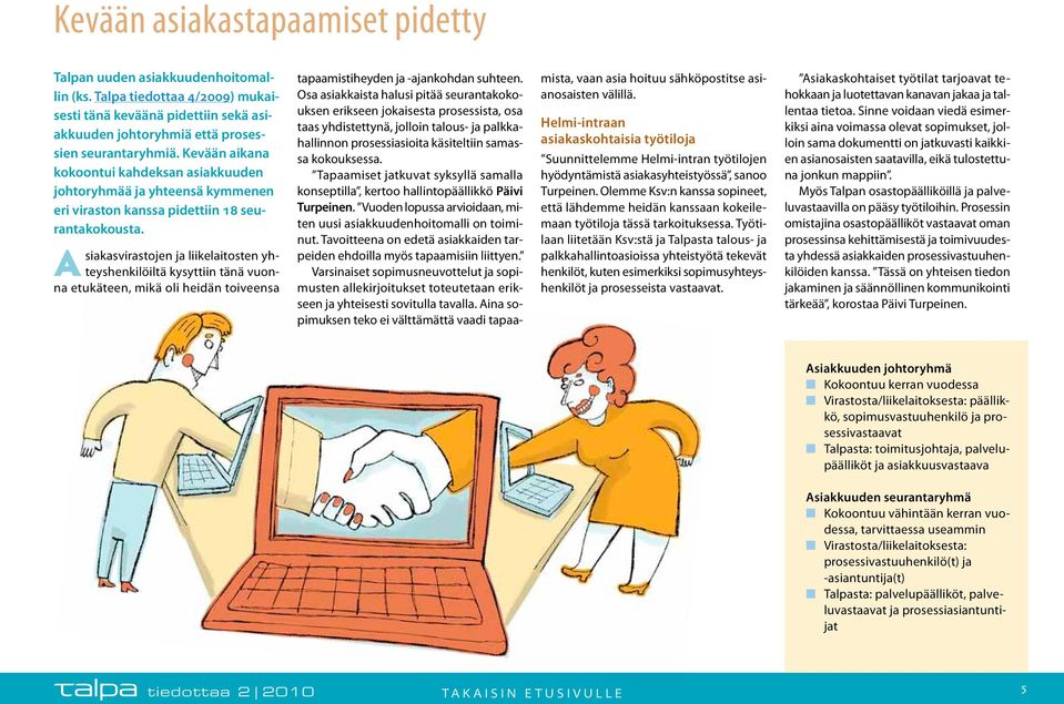 Asiakasvirastojen ja liikelaitosten yhteyshenkilöiltä kysyttiin tänä vuonna etukäteen, mikä oli heidän toiveensa tapaamistiheyden ja -ajankohdan suhteen.