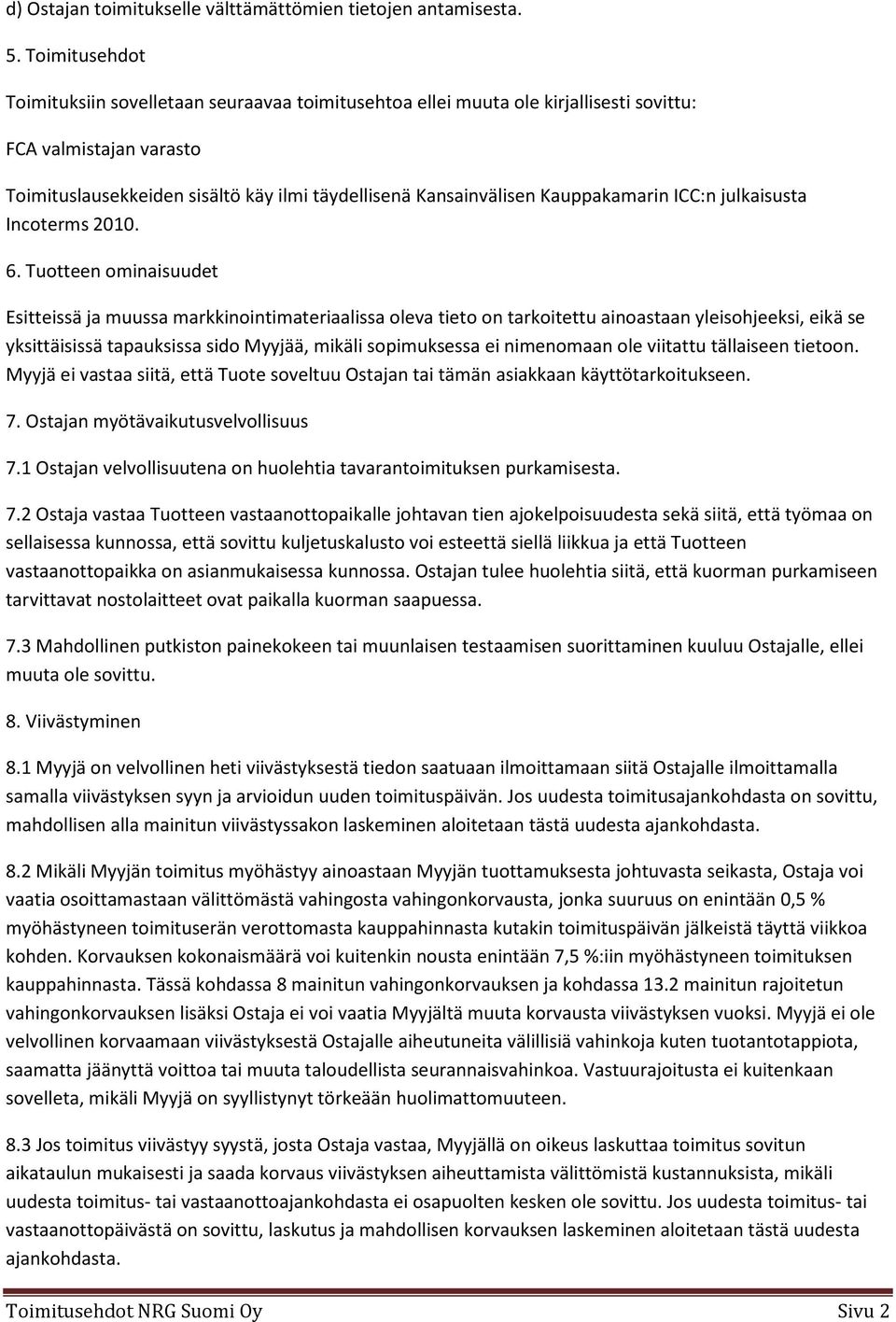 Kauppakamarin ICC:n julkaisusta Incoterms 2010. 6.
