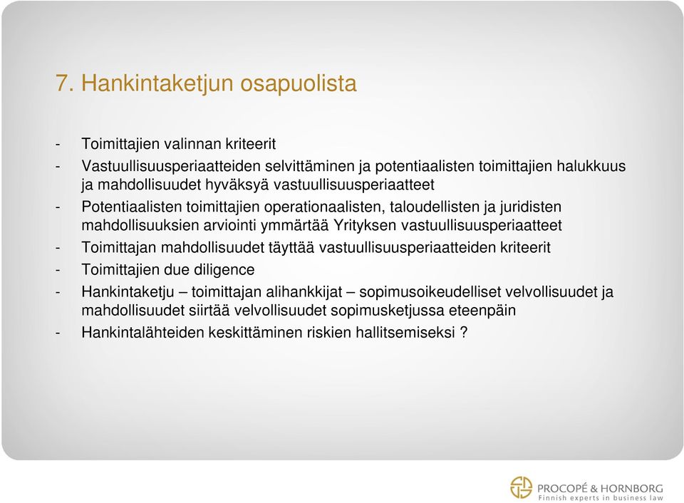 Yrityksen vastuullisuusperiaatteet - Toimittajan mahdollisuudet täyttää vastuullisuusperiaatteiden kriteerit - Toimittajien due diligence - Hankintaketju