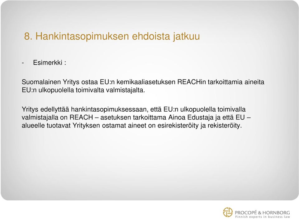 Yritys edellyttää hankintasopimuksessaan, että EU:n ulkopuolella toimivalla valmistajalla on REACH