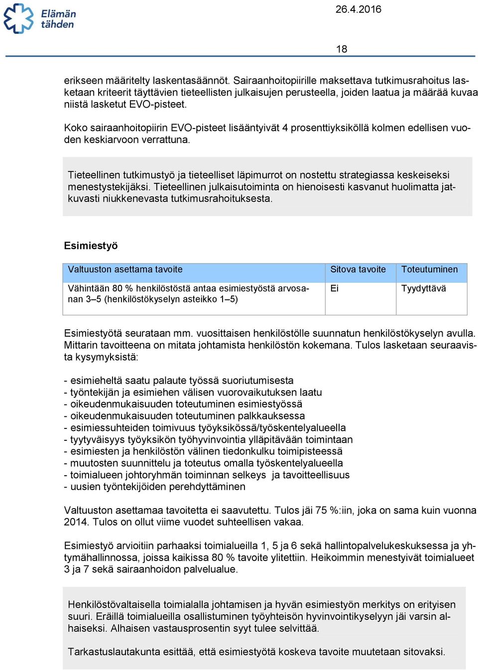 Koko sairaanhoitopiirin EVO-pisteet lisääntyivät 4 prosenttiyksiköllä kolmen edellisen vuoden keskiarvoon verrattuna.