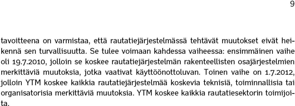 2010, jolloin se koskee rautatiejärjestelmän rakenteellisten osajärjestelmien merkittäviä muutoksia, jotka vaativat