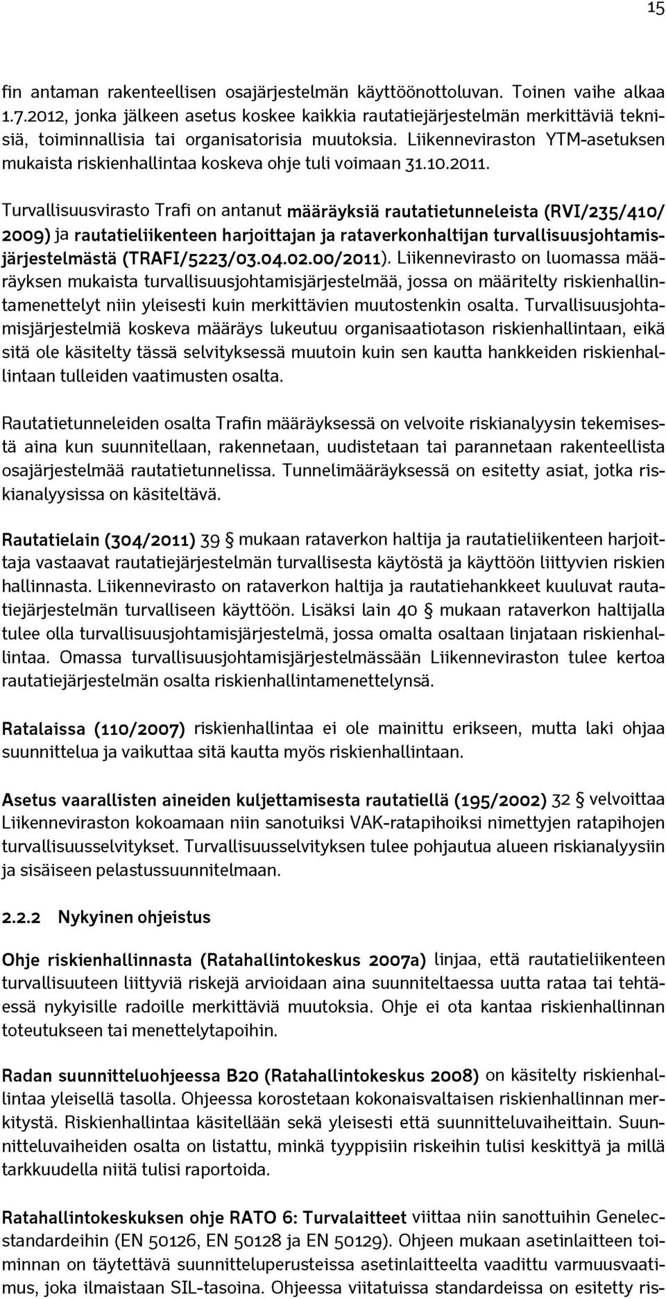 Liikenneviraston YTM-asetuksen mukaista riskienhallintaa koskeva ohje tuli voimaan 31.10.2011.