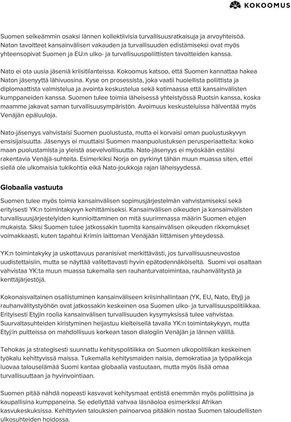 Nato ei ota uusia jäseniä kriisitilanteissa. Kokoomus katsoo, että Suomen kannattaa hakea Naton jäsenyyttä lähivuosina.
