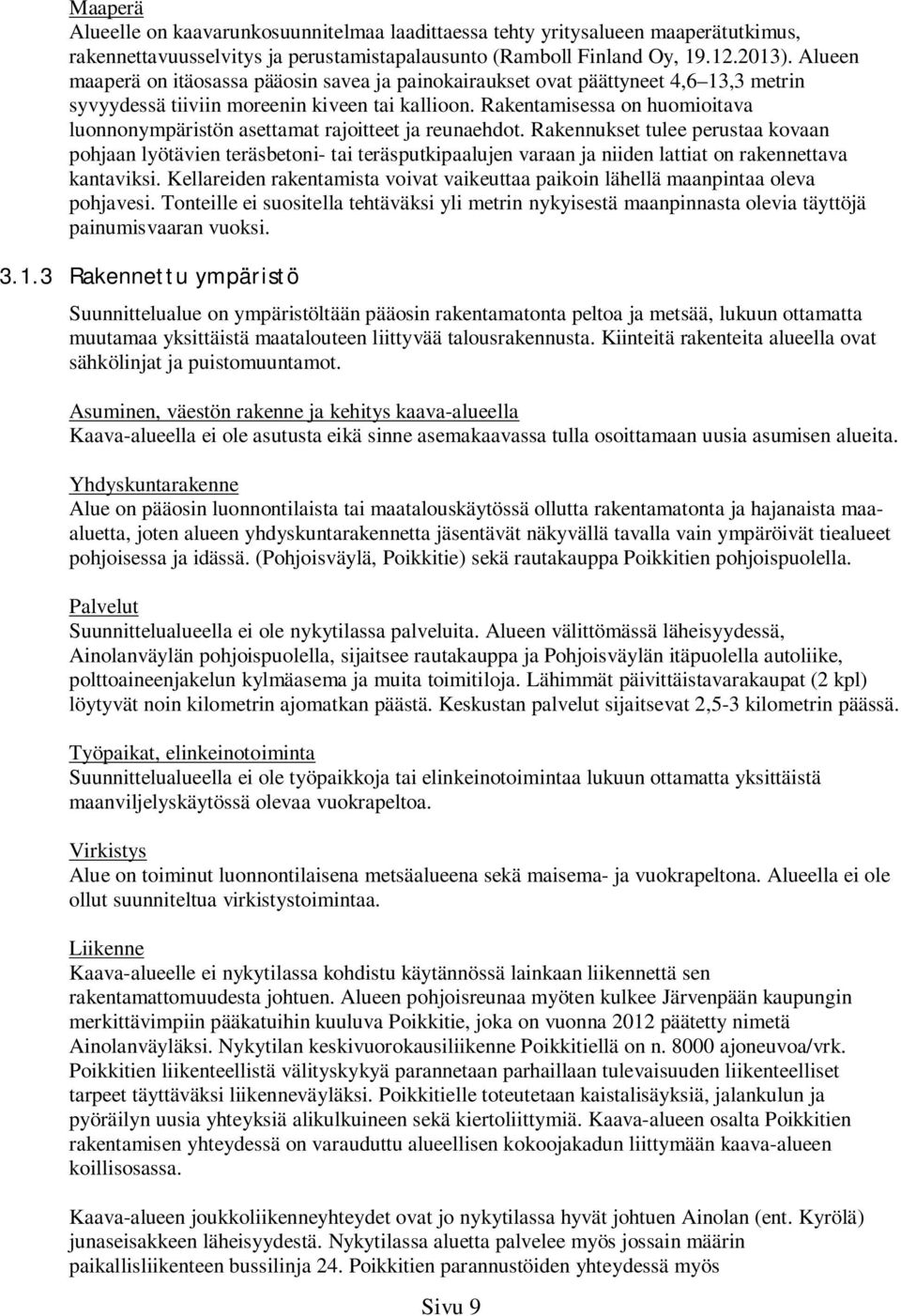 Rakentamisessa on huomioitava luonnonympäristön asettamat rajoitteet ja reunaehdot.