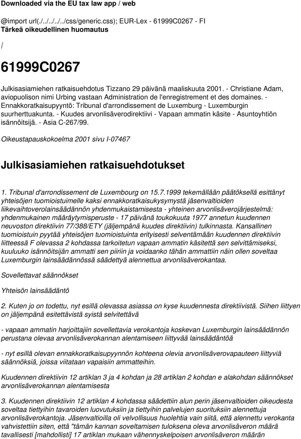 - Christiane Adam, aviopuolison nimi Urbing vastaan Administration de l'enregistrement et des domaines. - Ennakkoratkaisupyyntö: Tribunal d'arrondissement de Luxemburg - Luxemburgin suurherttuakunta.