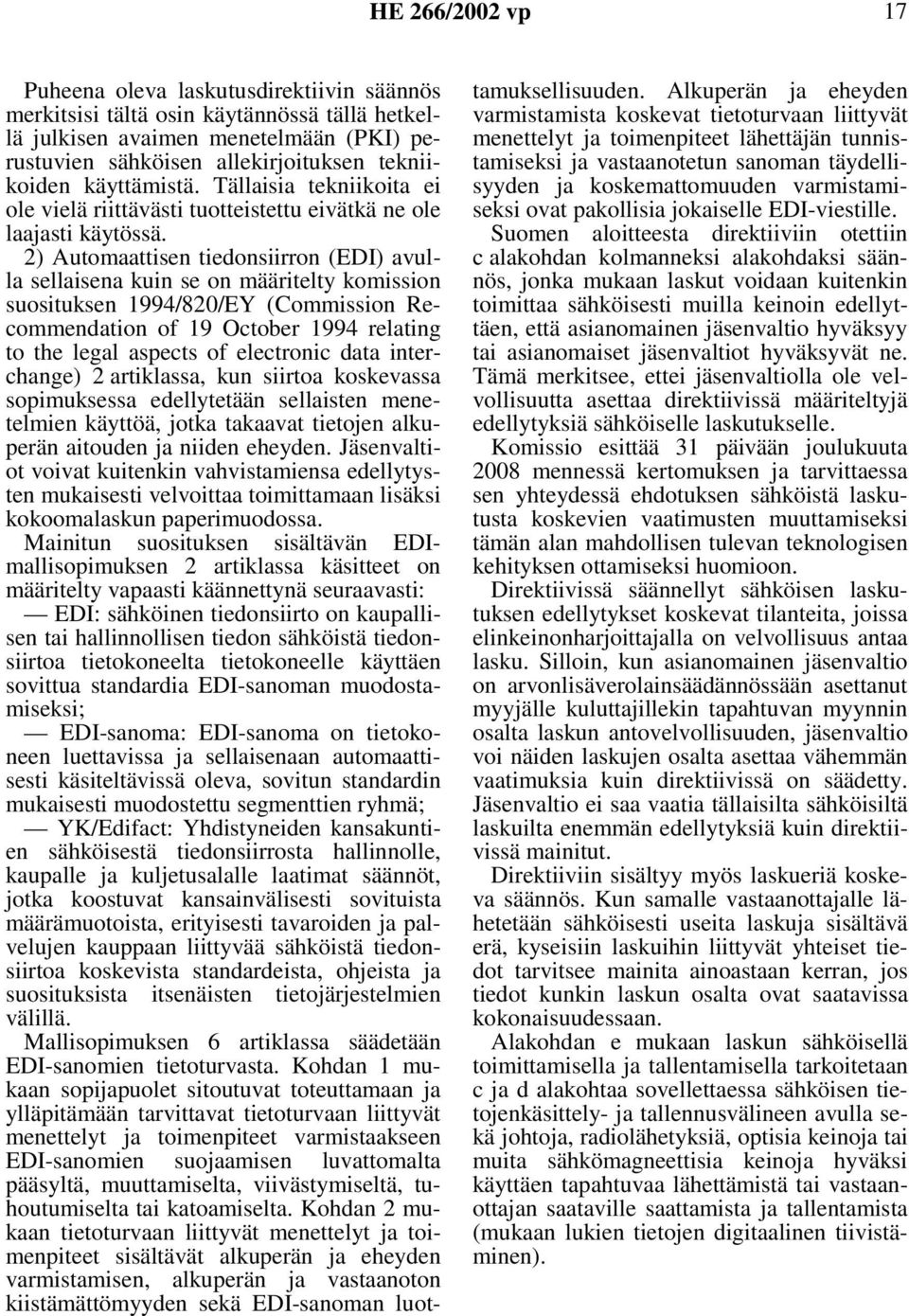 2) Automaattisen tiedonsiirron (EDI) avulla sellaisena kuin se on määritelty komission suosituksen 1994/820/EY (Commission Recommendation of 19 October 1994 relating to the legal aspects of