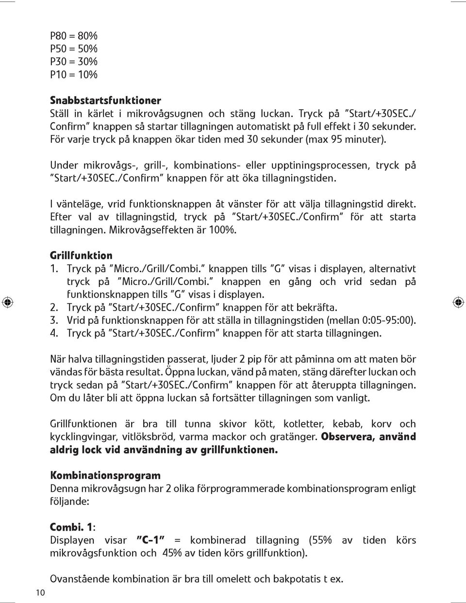 Under mikrov 0 2gs-, grill-, kombinations- eller upptiningsprocessen, tryck p 0 2 ĄąStart/+30SEC./ConfirmĄą knappen f 0 2r att 0 2ka tillagningstiden.