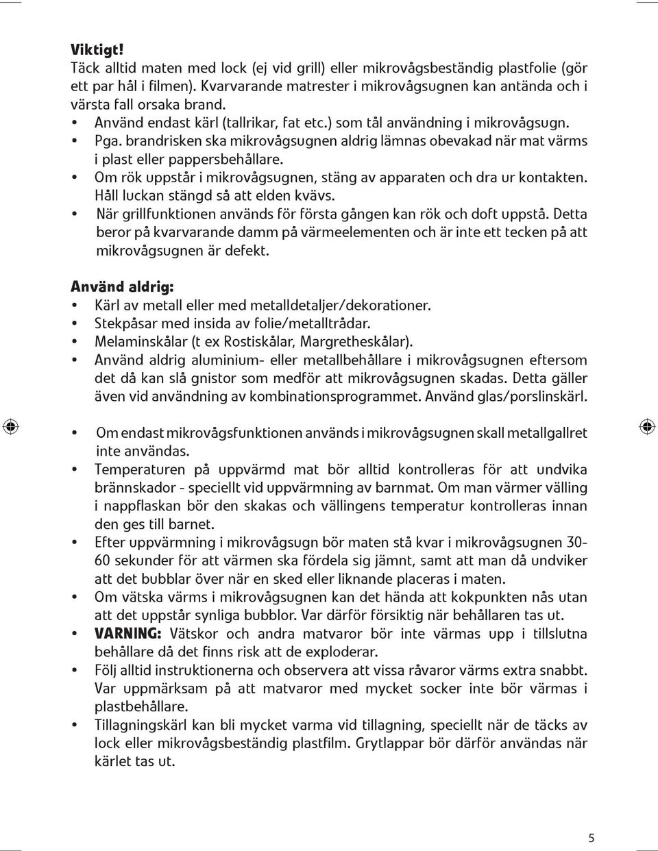 brandrisken ska mikrov 0 2gsugnen aldrig l 0 1mnas obevakad n 0 1r mat v 0 1rms i plast eller pappersbeh 0 2llare.