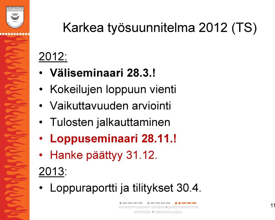 Tulosten jalkauttaminen Loppuseminaari 28.11.