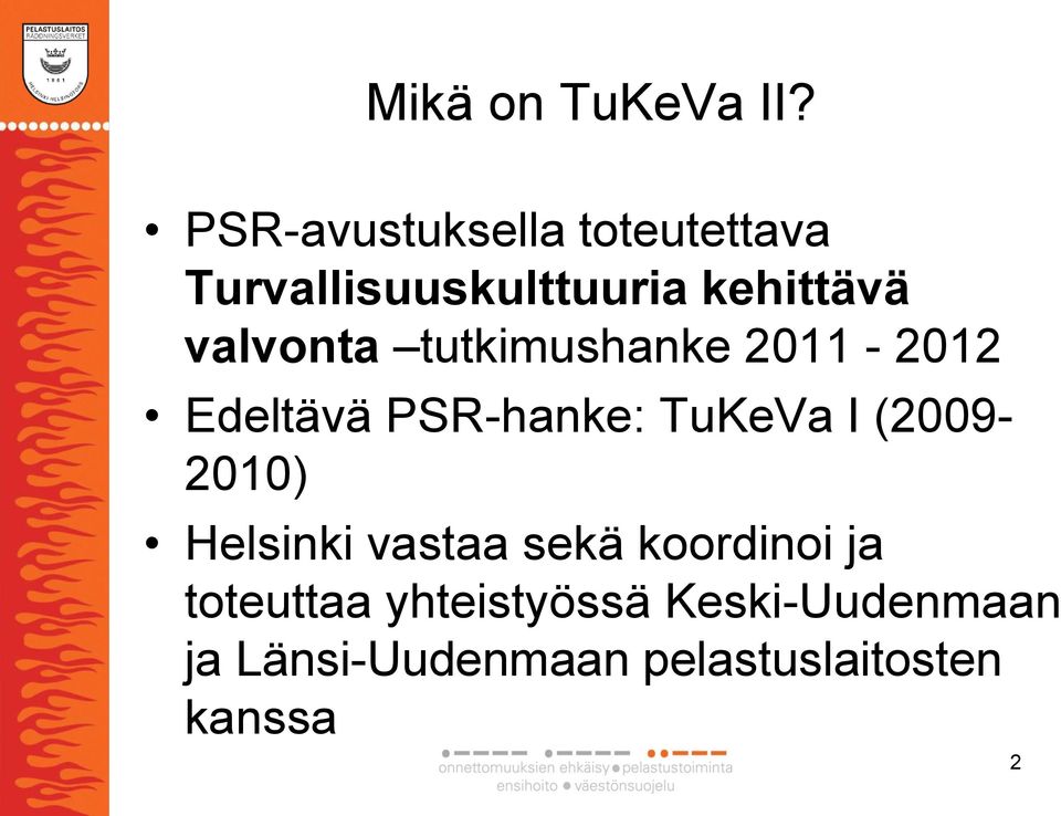 valvonta tutkimushanke 2011-2012 Edeltävä PSR-hanke: TuKeVa I