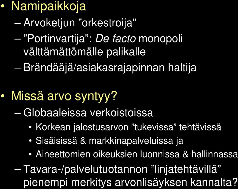 Globaaleissa verkoistoissa Korkean jalostusarvon tukevissa tehtävissä Sisäisissä &