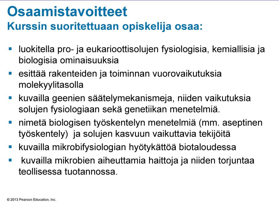 solujen fysiologiaan sekä genetiikan menetelmiä. nimetä biologisen työskentelyn menetelmiä (mm.