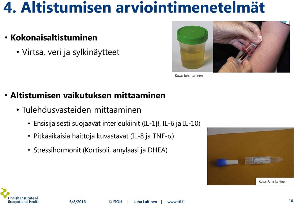 interleukiinit (IL-1, IL-6 ja IL-10) Pitkäaikaisia haittoja kuvastavat (IL-8 ja TNF- ) Stressihormonit