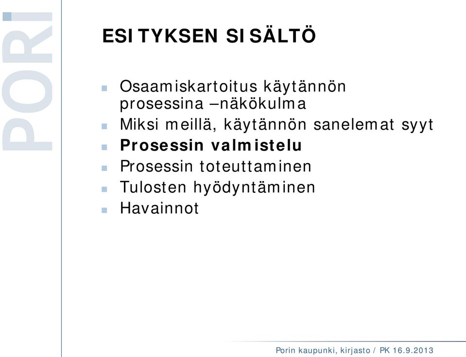 sanelemat syyt Prosessin valmistelu Prosessin