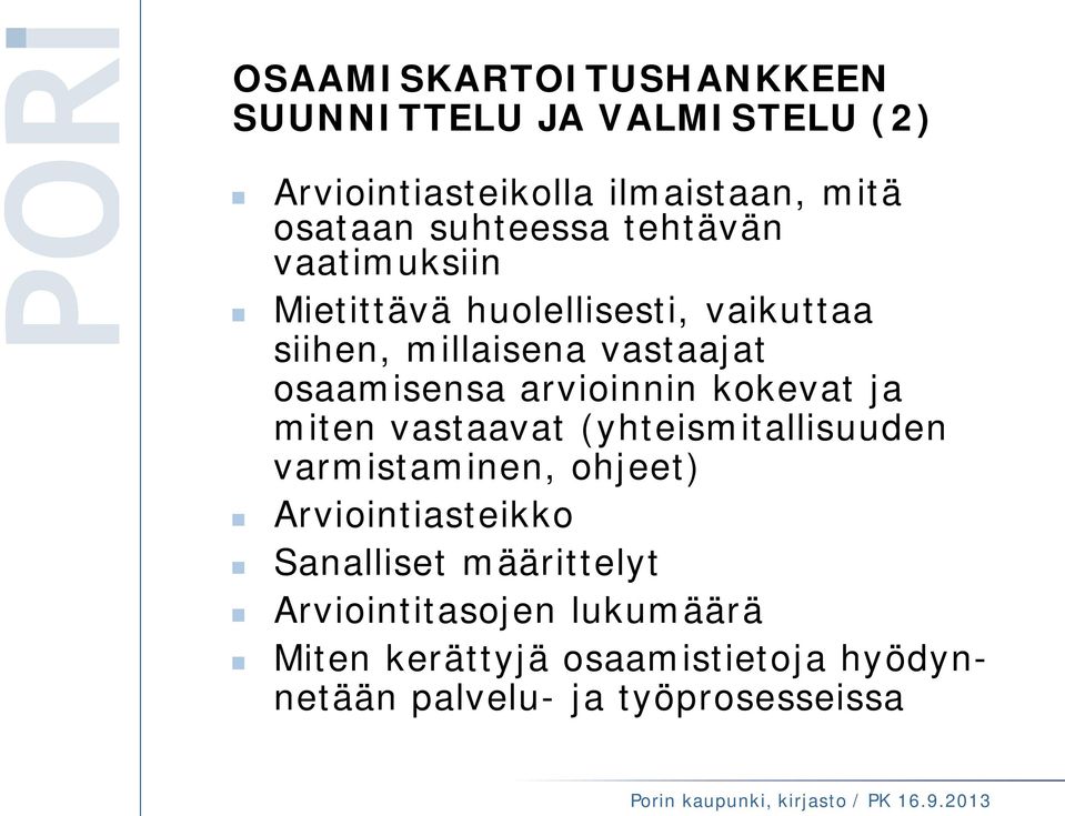 osaamisensa arvioinnin kokevat ja miten vastaavat (yhteismitallisuuden varmistaminen, ohjeet)