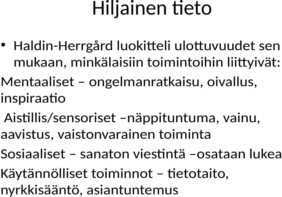 Aistillis/sensoriset näppituntuma, vainu, aavistus, vaistonvarainen toiminta