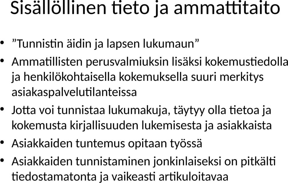 tunnistaa lukumakuja, täytyy olla tietoa ja kokemusta kirjallisuuden lukemisesta ja asiakkaista Asiakkaiden