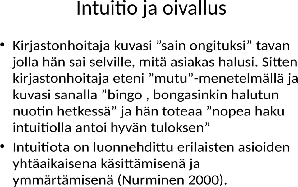 Sitten kirjastonhoitaja eteni mutu -menetelmällä ja kuvasi sanalla bingo, bongasinkin halutun