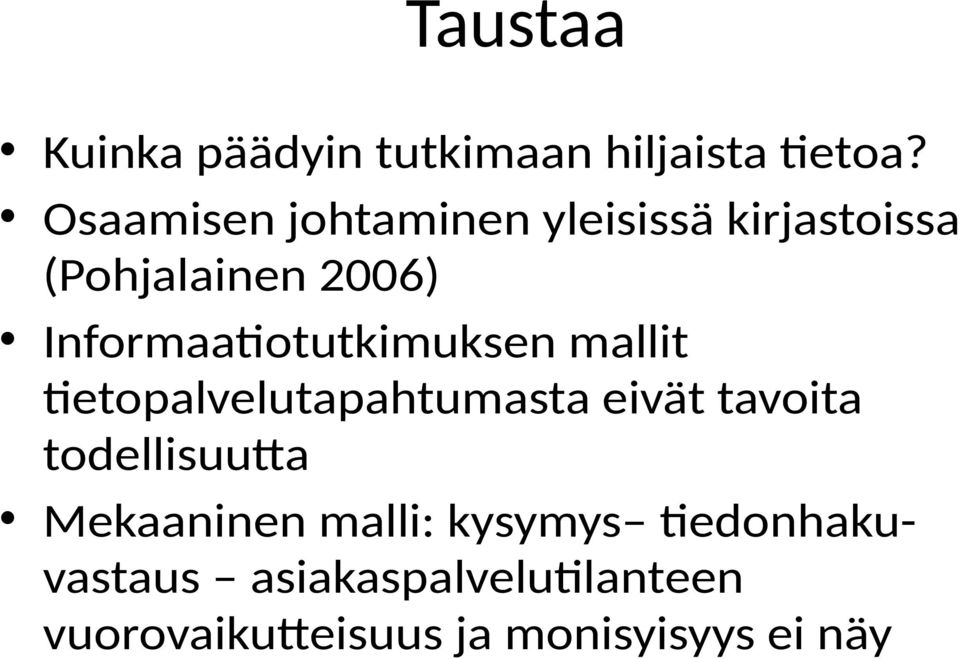 Informaatiotutkimuksen mallit tietopalvelutapahtumasta eivät tavoita